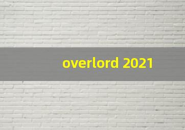 overlord 2021